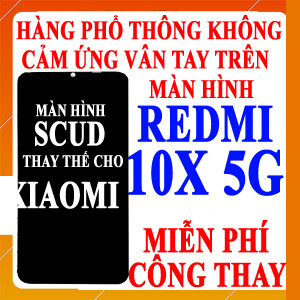 Màn hình Scud cho Xiaomi Redmi 10X 5G